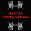 Stream & download Still Got You (feat. Vidal Garcia) - Single