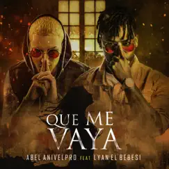 Que Me Vaya (feat. LYAN) - Single by Abel Anivelpro & LYAN album reviews, ratings, credits