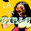 La La Girls - Single album lyrics, reviews, download