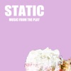 Static : Music from the Play