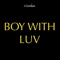 Boy With Luv (Instrumental Remix) - i-genius lyrics