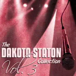 The Dakota Staton Collection, Vol. 3 - Dakota Staton The Dakota Staton Collection, Vol. 3 - Dakota Staton
