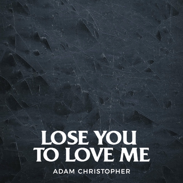 Adam Christopher Lose You to Love Me (Acoustic) - Single Album Cover