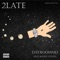 2late (feat. Bugszy Citglo) - Dayroommo lyrics