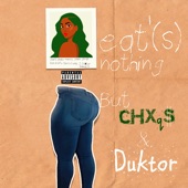 Eat (S) Nothing but Chxqs & Duktor artwork