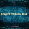 Prayers From My Soul (feat. Xay Hill) - Single album lyrics, reviews, download