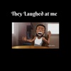 They Laughed at Me (feat. Rudeboicozy) - Single