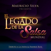 Mauricio Silva - Mauricio Silva Presenta el Legado de la Salsa Mundial Tributo a la India & Frankie Ruiz