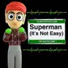 Superman (It's Not Easy) No Autotune - Single album lyrics, reviews, download