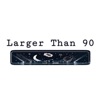 Larger Than 90