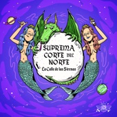 Suprema Corte Del Norte - La Calle de Las Sirenas