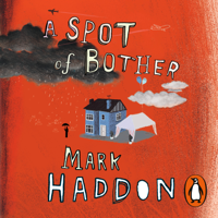 Mark Haddon - A Spot of Bother (Abridged) artwork