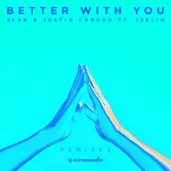 Better with You (feat. Iselin) [Remixes] - Single - 3LAU