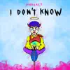 I Don't Know (feat. Tynastii & Rxbertdenirx) - Single album lyrics, reviews, download