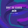 Don't Be Scared - Single