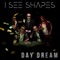 Day Dream - I See Shapes lyrics
