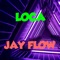 Loca - Jay Flow lyrics