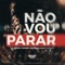 Não Vou Parar (feat. Missionário Shalom) - Dj Roony Moura lyrics