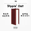 Dippin' Out (feat. GMG Money) - Single album lyrics, reviews, download