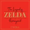 The Legend of Zelda Reimagined - EP album lyrics, reviews, download