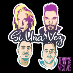 Si una Vez - Single - Jenny and The Mexicats Si una Vez - Single - Jenny and The Mexicats