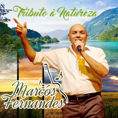 Tributo à Natureza - Marcos Fernandes