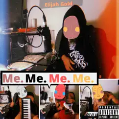 Me. - Single by Elijah Gold album reviews, ratings, credits