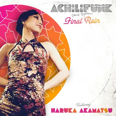 Final Rain (feat. Haruka Akamatsu) - Single - Achilifunk Sound System
