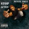 Stop Actin' - Nutty Truu lyrics