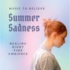 Music to Relieve Summer Sadness - Healing Night Time Ambience, 2020