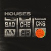 Houses - Bad Checks