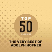 Top 50 Classics - The Very Best of Adolph Hofner