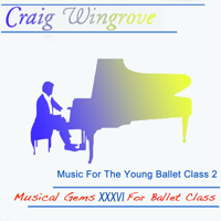Craig Wingrove - Musical Gems XXXVI Music for the Young Ballet Class 2 artwork