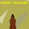 Honey Mustard (feat. Joe Nora) - Single album lyrics, reviews, download