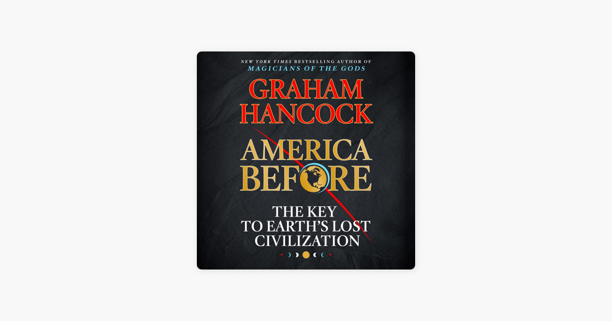America Before - Graham Hancock America Before - Graham Hancock