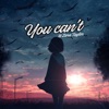 You Can't - Single