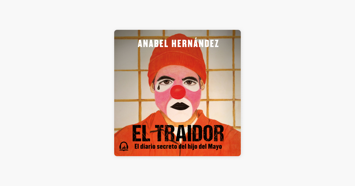 El traidor - Anabel Hernández El traidor - Anabel Hernández