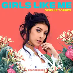 Girls Like Me - Single - Giselle Torres Girls Like Me - Single - Giselle Torres