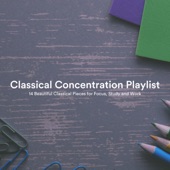 Classical Concentration Playlist: 14 Beautiful Classical Pieces for Focus, Study and Work artwork