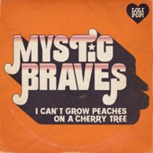 Mystic Braves - I Can't Grow Peaches on a Cherry Tree