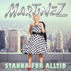 Martinez - Stanna för alltid