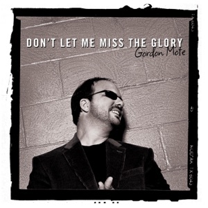 Gordon Mote - Don't Let Me Miss the Glory - Line Dance Musik