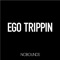 Ego Trippin' - Nobounds lyrics