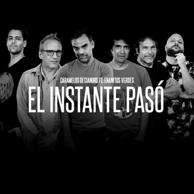 El Instante Pasó (feat. Los Enanitos Verdes) - Single - Caramelos De Cianuro