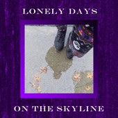 Lonely Days on the Skyline artwork