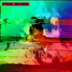 Pink Skies - I'll Be Here a While