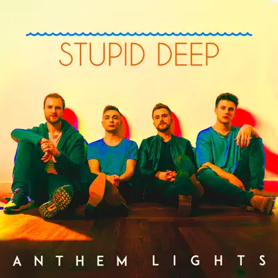 Stupid Deep - Single - Anthem Lights