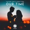 Our Time - Culture Code & Harley Bird lyrics