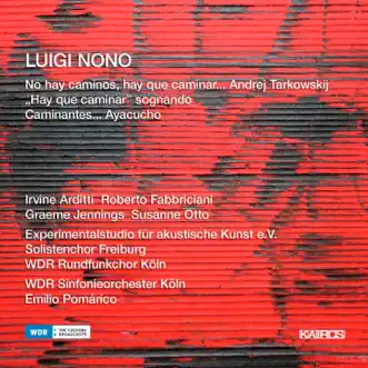 Luigi Nono: Caminantes … Ayacucho by Irvine Arditti, Roberto Fabbriciani, Graeme Jennings, Susanne Otto, Experimentalstudio des SWR, Solistenchor Freiburg, WDR Rundfunkchor Köln, WDR Sinfonieorchester Köln & Emilio Pomarico album reviews, ratings, credits