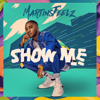 Show Me - Martinsfeelz